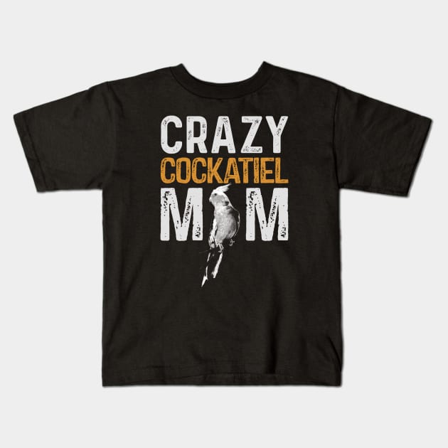 Crazy Cockatiel Mom Parrot Lover Bird Mommy Kids T-Shirt by BirdNerd